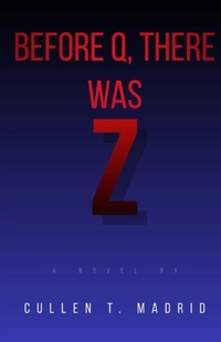 Enlarge image Cover: Before Q, There Was Z - Cullen T. Madrid