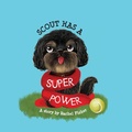 Cover: Scout has a Superpower - Rachel Fisher