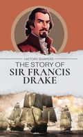 Cover: The Story of Sir Francis Drake - Living Book Press