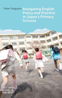 Enlarge image Cover: Navigating English Policy and Practice in Japan's Primary Schools - Multilingual Matters