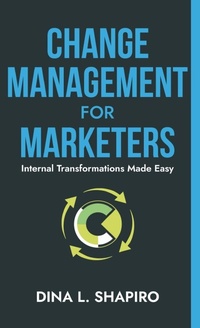 Abbildung von: Change Management for Marketers - Thin Leaf Press