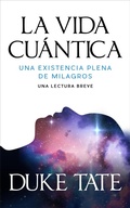 Cover: La vida cu&aacute;ntica: una existencia plena de milagros (Mi gran viaje) - Duke Tate