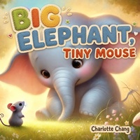Enlarge image Cover: Big Elephant, Tiny Mouse - Yue Chang