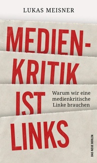 Abbildung von: Medienkritik ist links - Das Neue Berlin