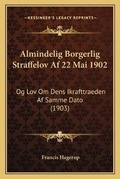 Bild: Almindelig Borgerlig Straffelov Af 22 Mai 1902 - Kessinger Publishing