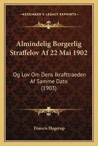 Abbildung von: Almindelig Borgerlig Straffelov Af 22 Mai 1902 - Kessinger Publishing