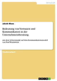 Abbildung von: Bedeutung von Vertrauen und Kommunikation in der Unternehmensberatung - GRIN Verlag