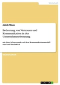 Cover: Bedeutung von Vertrauen und Kommunikation in der Unternehmensberatung - GRIN Verlag