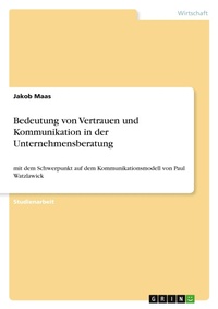 Abbildung von: Bedeutung von Vertrauen und Kommunikation in der Unternehmensberatung - GRIN Verlag