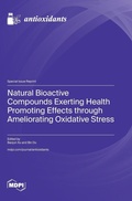 Cover: Natural Bioactive Compounds Exerting Health Promoting Effects through Ameliorating Oxidative Stress - MDPI AG