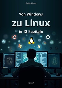Enlarge image Cover: Von Windows zu Linux in 12 Kapiteln - BoD - Books on Demand