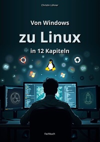 Enlarge image Cover: Von Windows zu Linux in 12 Kapiteln - BoD - Books on Demand
