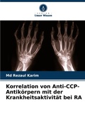 Cover: Korrelation von Anti-CCP-Antikoerpern mit der Krankheitsaktivitaet bei RA - Verlag Unser Wissen