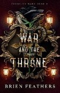 Cover: War and the Throne - Brien Feathers