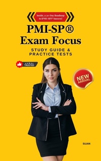 Enlarge image Cover: PMI-SP® Exam Focus: Study Guide with Practice Tests - SUJAN
