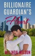 Cover: Billionaire Guardian's Heart: A Contemporary Romance - Melinda Wilson