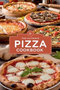 Abbildung von: The Ultimate Pizza Cookbook - B&H Publishing Group