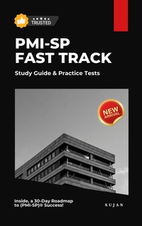 Enlarge image Cover: PMI-SP Fast Track : Study Guide & Practice Tests - SUJAN