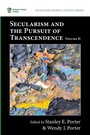 Cover: Secularism and the Pursuit of Transcendence, Volume II - Pickwick Publications