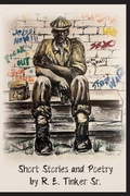 Cover: Short Stories and Poetry by R.E. Tinker Sr. - Palmetto Publishing