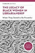 Cover: The Legacy of Black Women in Librarianship - Association of College & Research Libraries