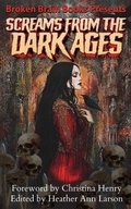 Cover: Screams From The Dark Ages - Broken Brain Books
