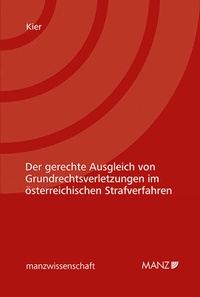 Abbildung von: Der gerechte Ausgleich von Grundrechtsverletzungen im österreichischen Strafverfahren - Manz