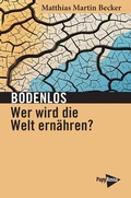 Cover: Bodenlos - Wer wird die Welt ern&auml;hren? - PapyRossa Verlag