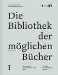 Cover: Die Bibliothek der m&ouml;glichen B&uuml;cher I - Verlag f&uuml;r Moderne Kunst