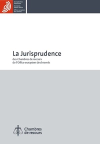 Abbildung von: La Jurisprudence des Chambres de recours de l'Office européen des brevets - Europäisches Patentamt