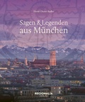 Cover: Sagen und Legenden aus M&uuml;nchen - Regionalia Verlag