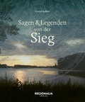 Cover: Sagen und Legenden von der Sieg - Regionalia Verlag