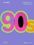 Cover: The 1990s: A Visual History of the Decade - Thames & Hudson Ltd