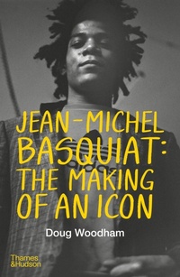 Abbildung von: Jean-Michel Basquiat: The Making of an Icon - Thames & Hudson Ltd