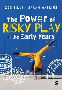 Enlarge image Cover: The Power of Risky Play in the Early Years - Sage Publications Ltd (Digital)