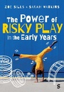 Cover: The Power of Risky Play in the Early Years - SAGE Publications Ltd