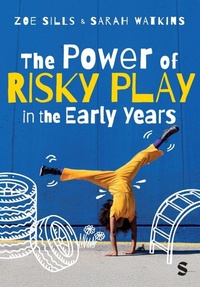 Enlarge image Cover: The Power of Risky Play in the Early Years - SAGE Publications Ltd