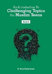 Abbildung von: An Introduction To Challenging Topics For Muslim Teens - Abdul Qader Ismail