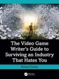 Abbildung von: The Video Game Writer's Guide to Surviving an Industry That Hates You - CRC Press