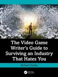 Cover: The Video Game Writer's Guide to Surviving an Industry That Hates You - CRC Press