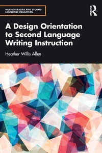 Enlarge image Cover: A Design Orientation to Second Language Writing Instruction - Routledge