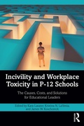 Cover: Incivility and Workplace Toxicity in P-12 Schools - Routledge