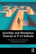 Cover: Incivility and Workplace Toxicity in P-12 Schools - Routledge