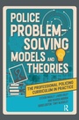 Cover: Police Problem Solving Models and Theories - Routledge