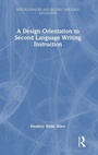 Cover: A Design Orientation to Second Language Writing Instruction - Routledge