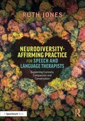 Cover: Neurodiversity-Affirming Practice for Speech and Language Therapists - Routledge