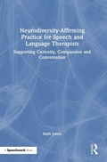 Cover: Neurodiversity-Affirming Practice for Speech and Language Therapists - Routledge