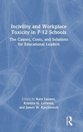 Cover: Incivility and Workplace Toxicity in P-12 Schools - Routledge