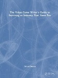 Cover: The Video Game Writer's Guide to Surviving an Industry That Hates You - CRC Press