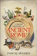 Cover: A Short History of Ancient Rome - Hanover Square Press